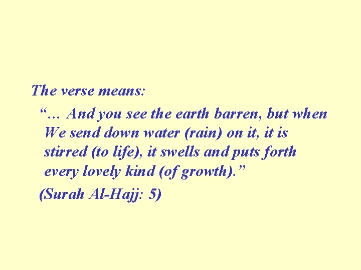 The verse means: “… And you see the earth barren, but when We send