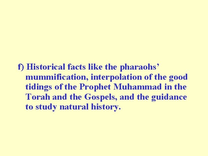 f) Historical facts like the pharaohs’ mummification, interpolation of the good tidings of the