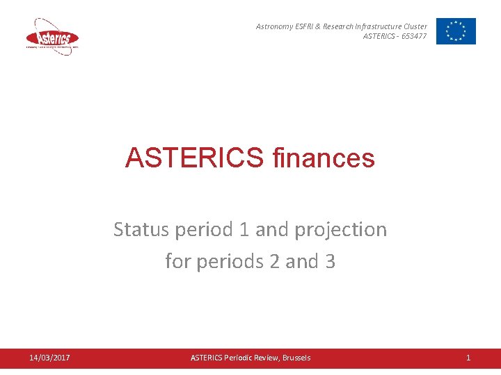 Astronomy ESFRI & Research Infrastructure Cluster ASTERICS - 653477 ASTERICS finances Status period 1