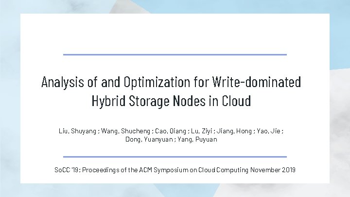 Analysis of and Optimization for Write-dominated Hybrid Storage Nodes in Cloud Liu, Shuyang ;