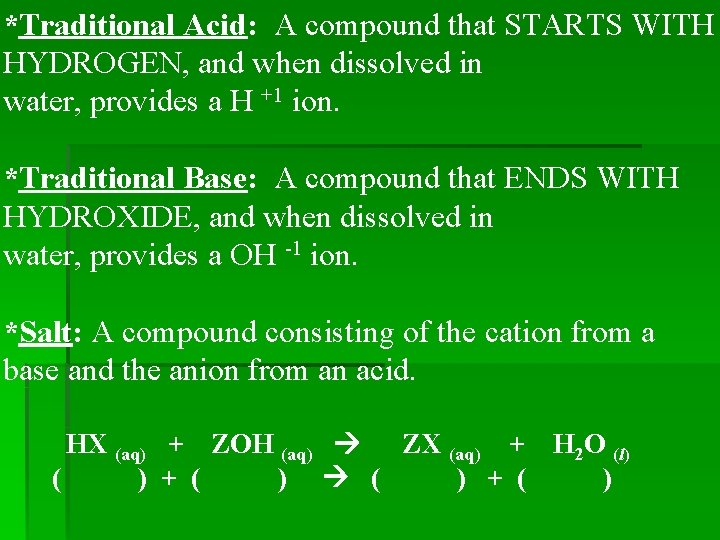 *Traditional Acid: A compound that STARTS WITH HYDROGEN, and when dissolved in water, provides