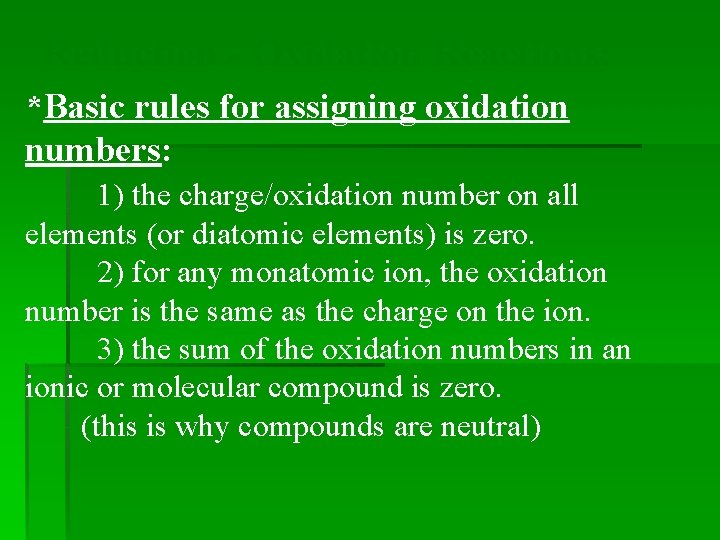 Reduction - Oxidation Reactions: *Basic rules for assigning oxidation numbers: 1) the charge/oxidation number