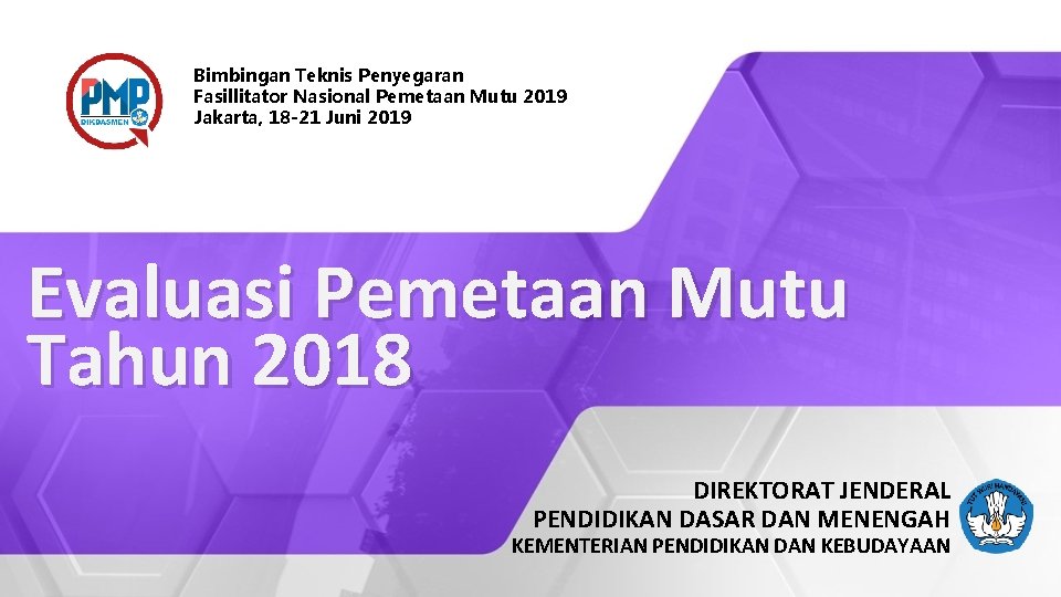 Bimbingan Teknis Penyegaran Fasillitator Nasional Pemetaan Mutu 2019 Jakarta, 18 -21 Juni 2019 Evaluasi