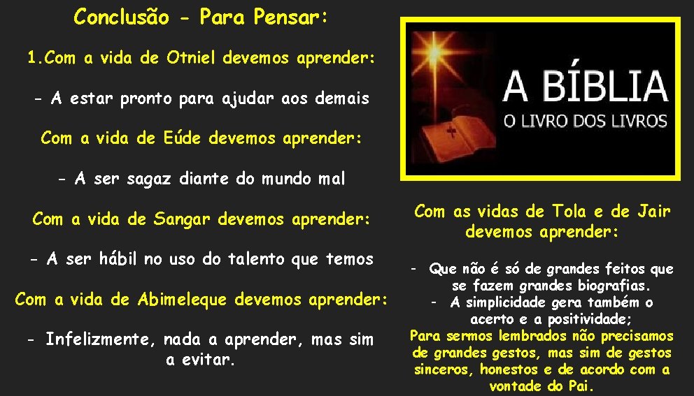 Conclusão - Para Pensar: 1. Com a vida de Otniel devemos aprender: - A Conclusão - Para Pensar: 1. Com a vida de Otniel devemos aprender: - A
