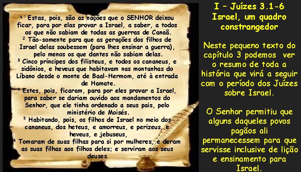 Estas, pois, são as nações que o SENHOR deixou ficar, para por elas provar Estas, pois, são as nações que o SENHOR deixou ficar, para por elas provar