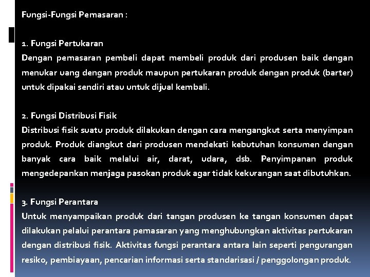Fungsi-Fungsi Pemasaran : 1. Fungsi Pertukaran Dengan pemasaran pembeli dapat membeli produk dari produsen