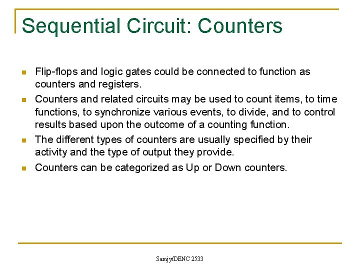 Sequential Circuit: Counters n n Flip-flops and logic gates could be connected to function