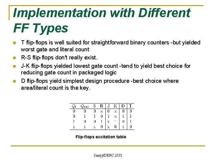 Implementation with Different FF Types n n T flip-flops is well suited for straightforward