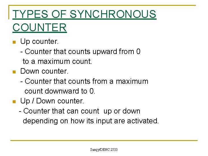 TYPES OF SYNCHRONOUS COUNTER n n n Up counter. - Counter that counts upward