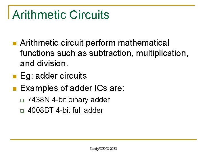 Arithmetic Circuits n n n Arithmetic circuit perform mathematical functions such as subtraction, multiplication,