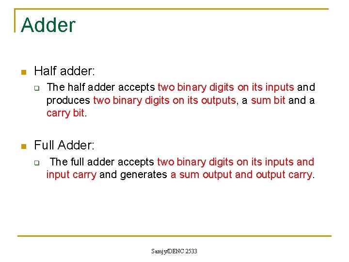 Adder n Half adder: q n The half adder accepts two binary digits on