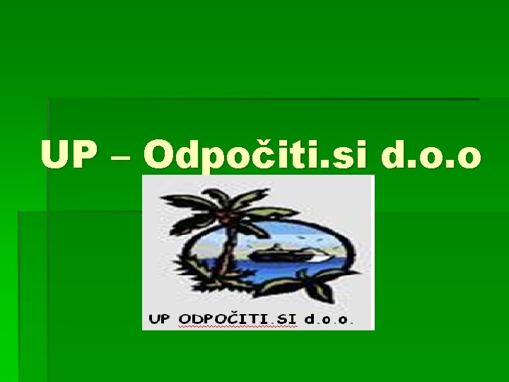 UP – Odpočiti. si d. o. o 