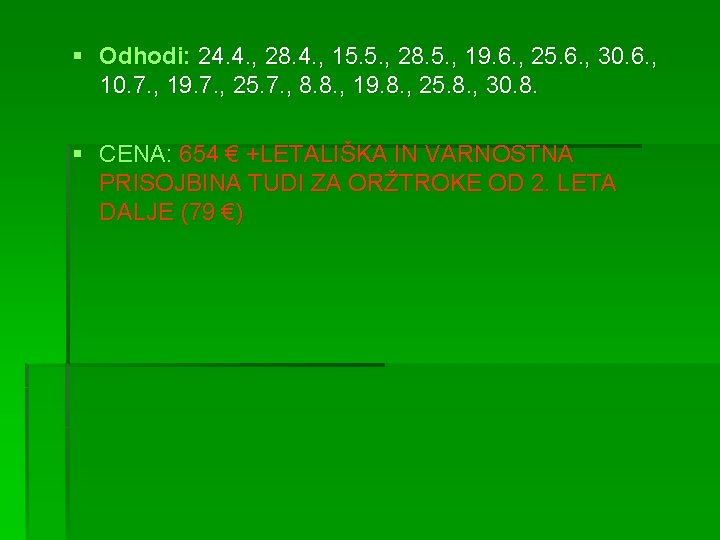 § Odhodi: 24. 4. , 28. 4. , 15. 5. , 28. 5. ,