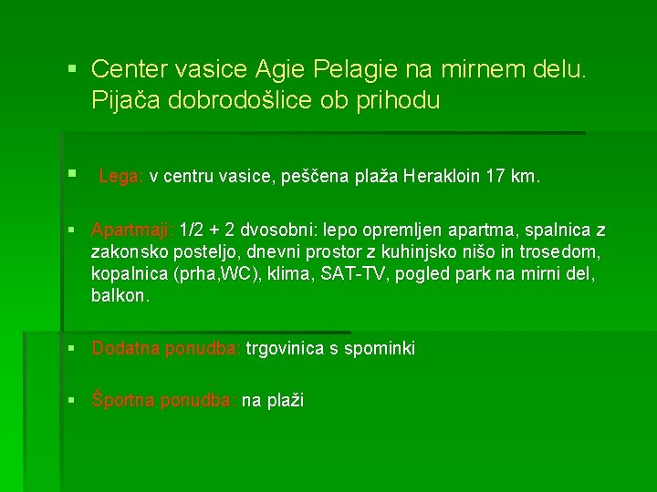 § Center vasice Agie Pelagie na mirnem delu. Pijača dobrodošlice ob prihodu § Lega: