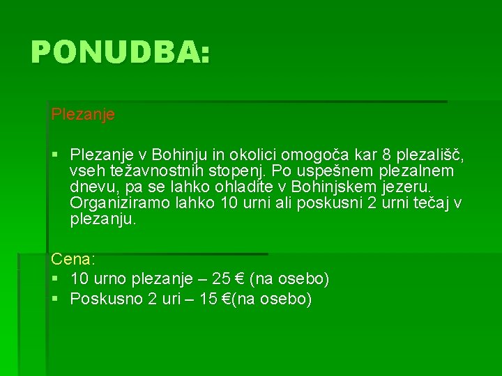 PONUDBA: Plezanje § Plezanje v Bohinju in okolici omogoča kar 8 plezališč, vseh težavnostnih