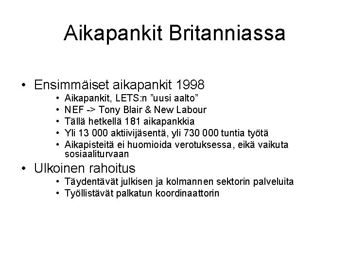 Aikapankit Britanniassa • Ensimmäiset aikapankit 1998 • • • Aikapankit, LETS: n ”uusi aalto”