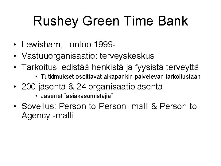 Rushey Green Time Bank • Lewisham, Lontoo 1999 • Vastuuorganisaatio: terveyskeskus • Tarkoitus: edistää