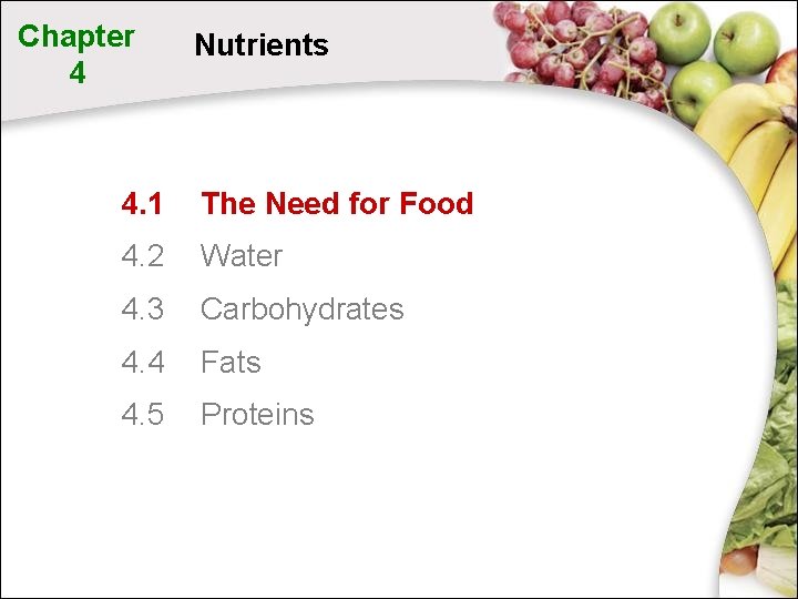 Chapter 4 Nutrients 4. 1 The Need for Food 4. 2 Water 4. 3 Chapter 4 Nutrients 4. 1 The Need for Food 4. 2 Water 4. 3