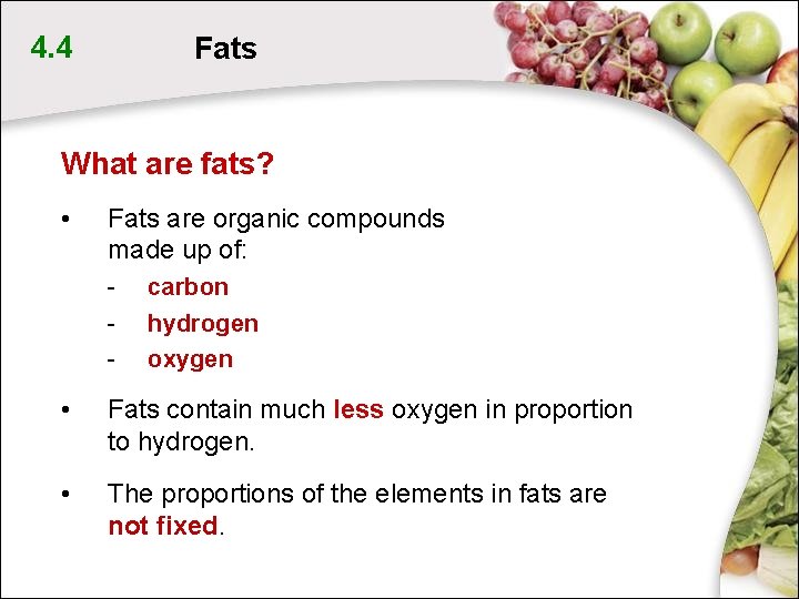 4. 4 Fats What are fats? • Fats are organic compounds made up of: 4. 4 Fats What are fats? • Fats are organic compounds made up of: