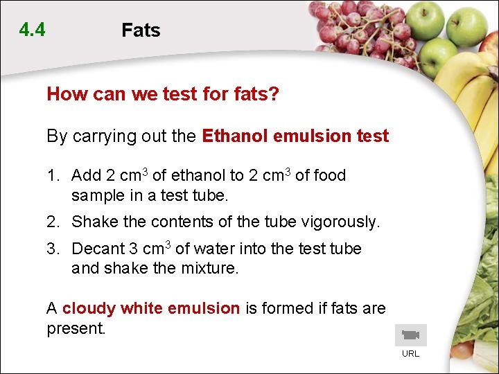 4. 4 Fats How can we test for fats? By carrying out the Ethanol 4. 4 Fats How can we test for fats? By carrying out the Ethanol