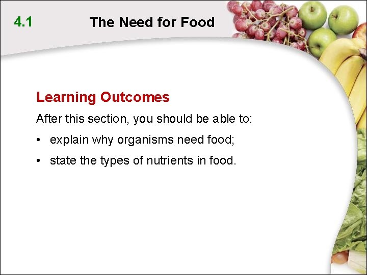 4. 1 The Need for Food Learning Outcomes After this section, you should be 4. 1 The Need for Food Learning Outcomes After this section, you should be