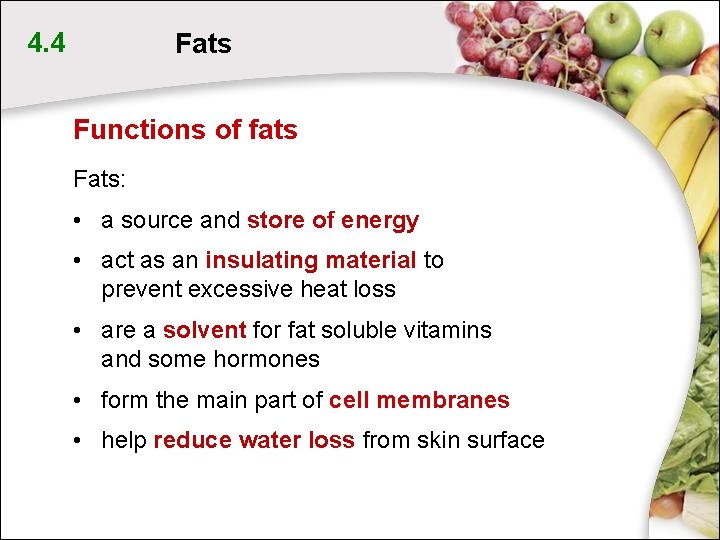 4. 4 Fats Functions of fats Fats: • a source and store of energy 4. 4 Fats Functions of fats Fats: • a source and store of energy
