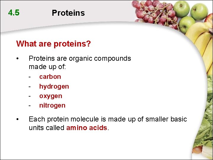 4. 5 Proteins What are proteins? • Proteins are organic compounds made up of: 4. 5 Proteins What are proteins? • Proteins are organic compounds made up of: