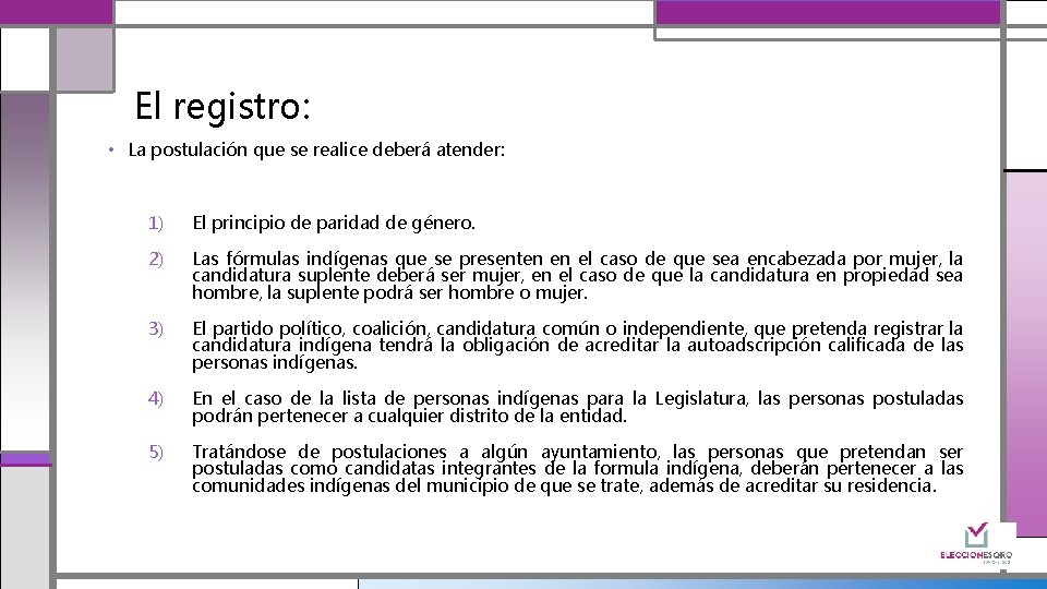 El registro: • La postulación que se realice deberá atender: 1) El principio de