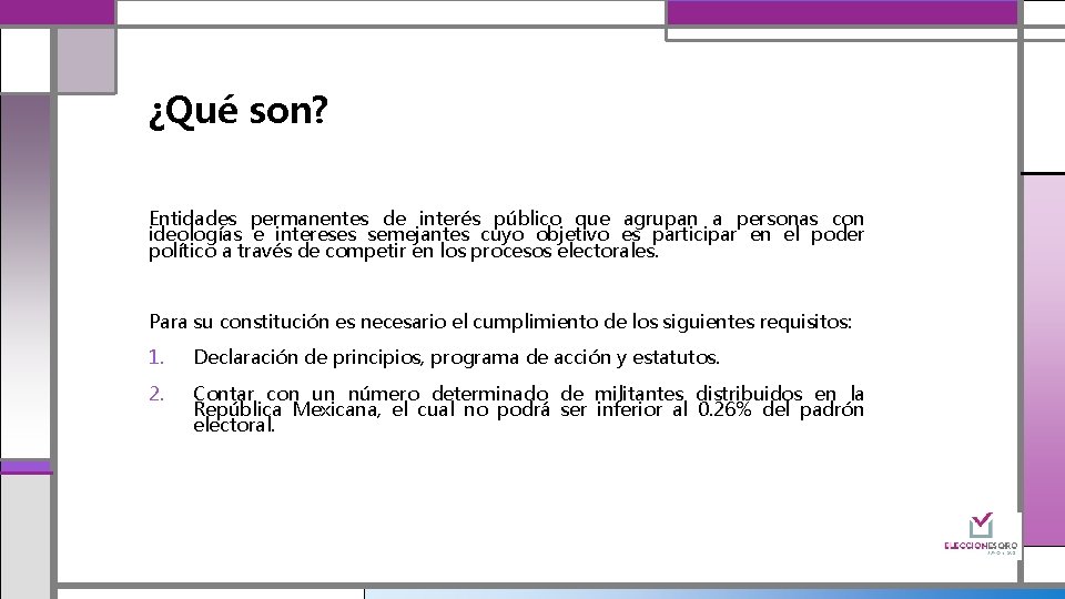 ¿Qué son? Entidades permanentes de interés público que agrupan a personas con ideologías e