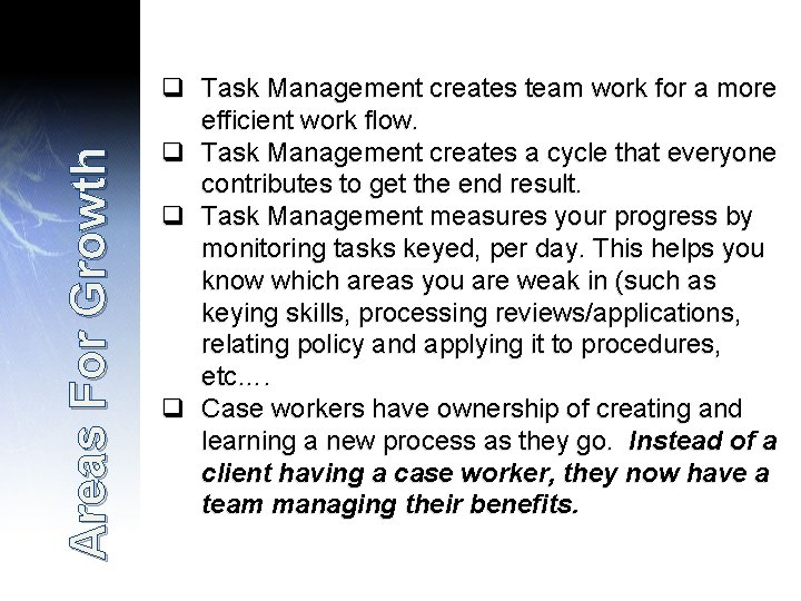 Areas For Growth q Task Management creates team work for a more efficient work