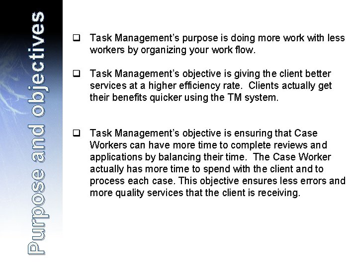 Purpose and objectives q Task Management’s purpose is doing more work with less workers