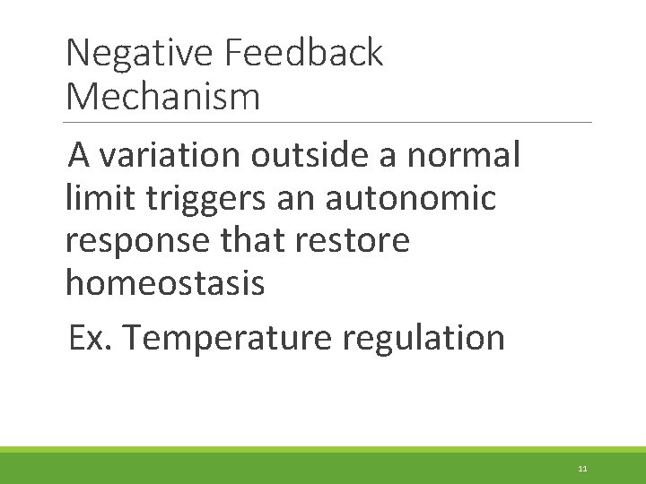 Negative Feedback Mechanism A variation outside a normal limit triggers an autonomic response that