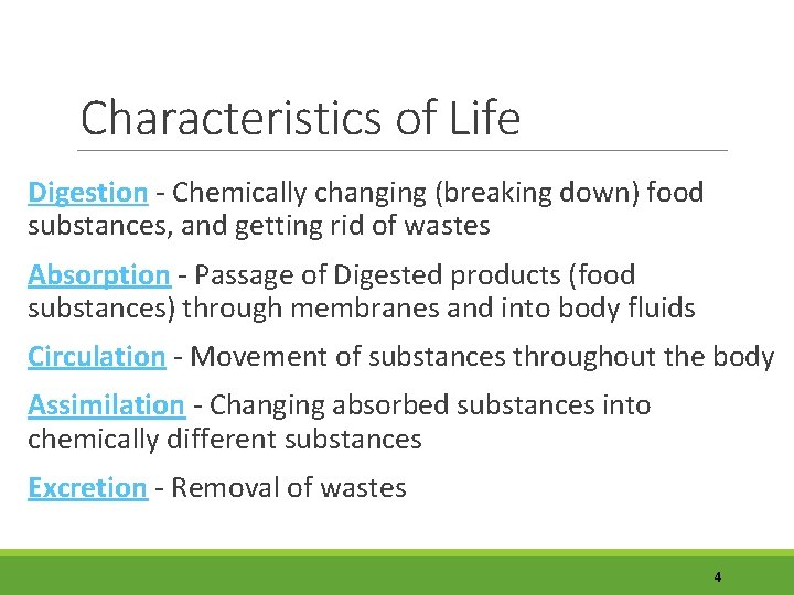 Characteristics of Life Digestion - Chemically changing (breaking down) food substances, and getting rid