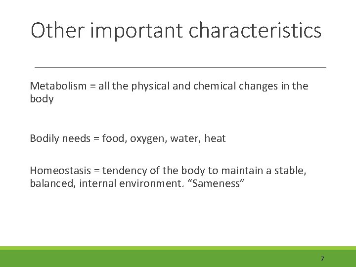 Other important characteristics Metabolism = all the physical and chemical changes in the body