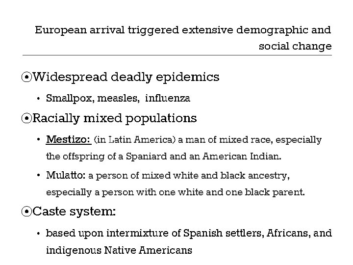 European arrival triggered extensive demographic and social change ⦿Widespread deadly epidemics • Smallpox, measles, European arrival triggered extensive demographic and social change ⦿Widespread deadly epidemics • Smallpox, measles,