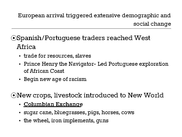 European arrival triggered extensive demographic and social change ⦿Spanish/Portuguese traders reached West Africa • European arrival triggered extensive demographic and social change ⦿Spanish/Portuguese traders reached West Africa •