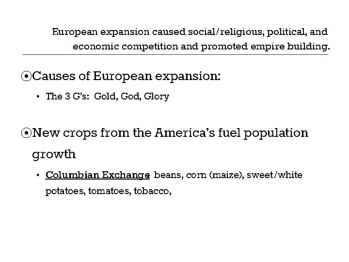 European expansion caused social/religious, political, and economic competition and promoted empire building. ⦿Causes of European expansion caused social/religious, political, and economic competition and promoted empire building. ⦿Causes of