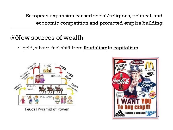 European expansion caused social/religious, political, and economic competition and promoted empire building. ⦿New sources European expansion caused social/religious, political, and economic competition and promoted empire building. ⦿New sources