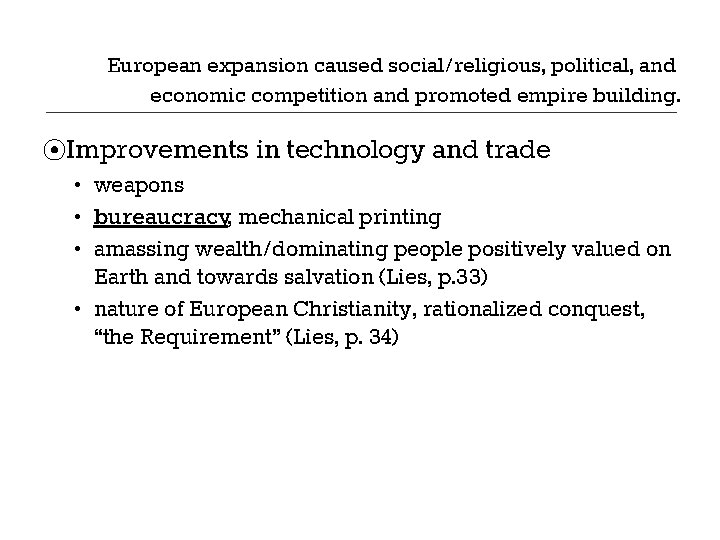 European expansion caused social/religious, political, and economic competition and promoted empire building. ⦿Improvements in European expansion caused social/religious, political, and economic competition and promoted empire building. ⦿Improvements in