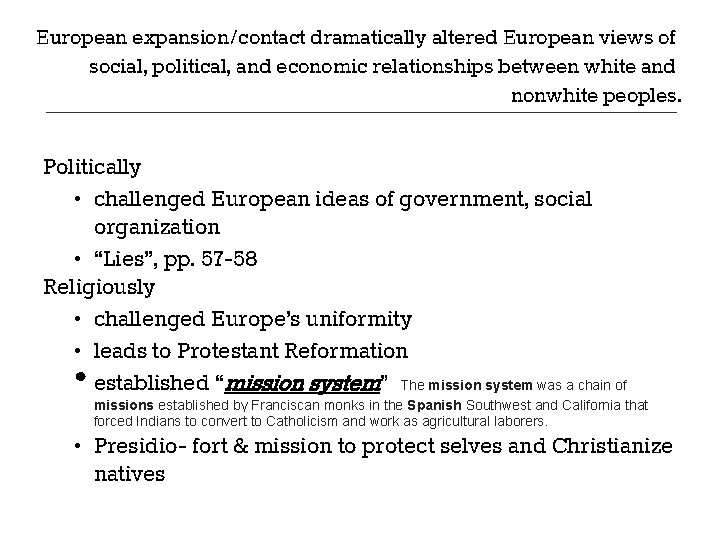 European expansion/contact dramatically altered European views of social, political, and economic relationships between white European expansion/contact dramatically altered European views of social, political, and economic relationships between white