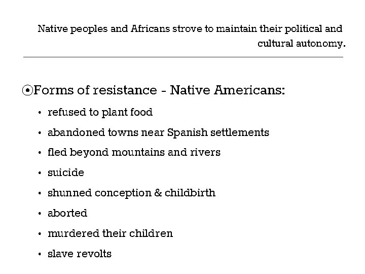 Native peoples and Africans strove to maintain their political and cultural autonomy. ⦿Forms of Native peoples and Africans strove to maintain their political and cultural autonomy. ⦿Forms of