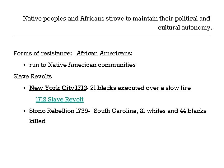 Native peoples and Africans strove to maintain their political and cultural autonomy. Forms of Native peoples and Africans strove to maintain their political and cultural autonomy. Forms of