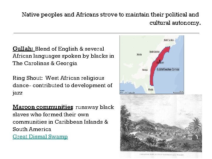 Native peoples and Africans strove to maintain their political and cultural autonomy. Gullah: Blend Native peoples and Africans strove to maintain their political and cultural autonomy. Gullah: Blend