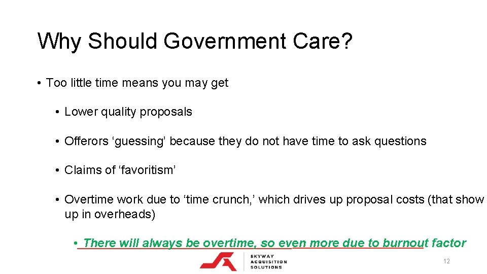 Why Should Government Care? • Too little time means you may get • Lower