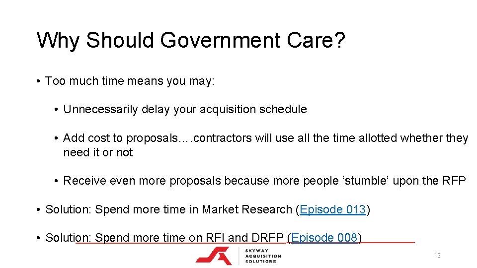 Why Should Government Care? • Too much time means you may: • Unnecessarily delay