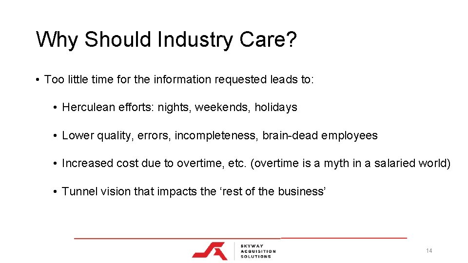 Why Should Industry Care? • Too little time for the information requested leads to: