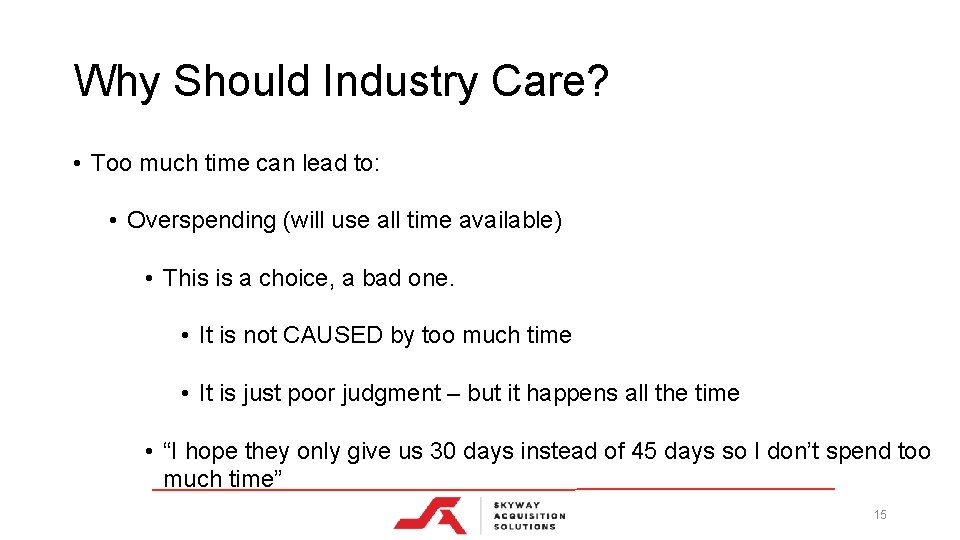 Why Should Industry Care? • Too much time can lead to: • Overspending (will