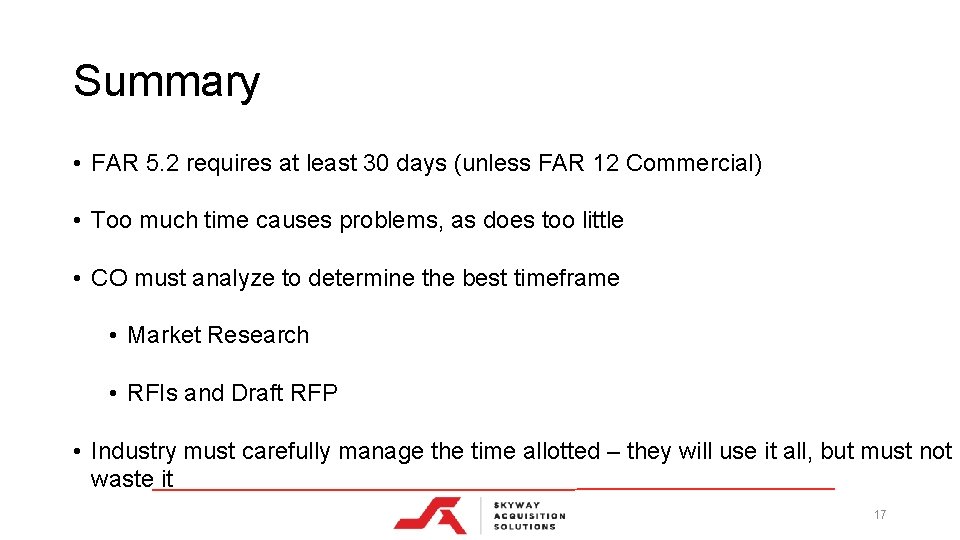 Summary • FAR 5. 2 requires at least 30 days (unless FAR 12 Commercial)
