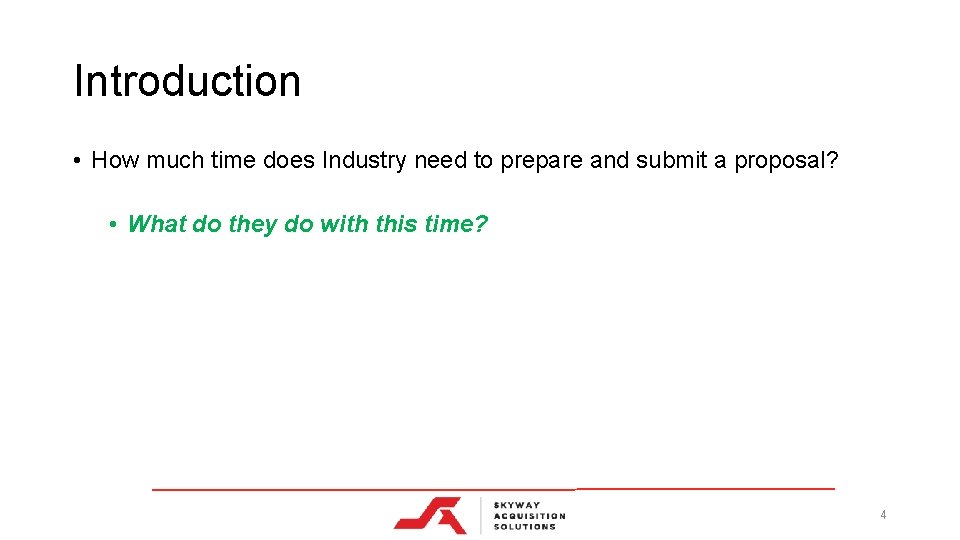 Introduction • How much time does Industry need to prepare and submit a proposal?