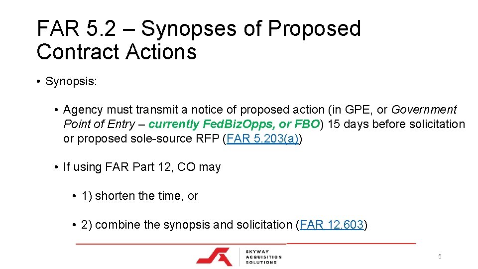FAR 5. 2 – Synopses of Proposed Contract Actions • Synopsis: • Agency must